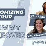 [Customizing your mommy makeover] Dr. Houssock & Val on our mommy makeover podcast episode