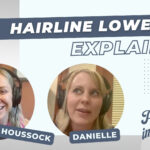 [Hairline Lowering Explained] Dr. Houssock & Danielle on our hairline lowering podcast episode